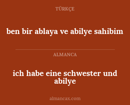 ich habe eine schwester und abilye - ben bir ablaya ve abilye sahibim