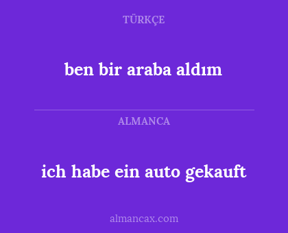 ich habe ein auto gekauft - ben bir araba aldım