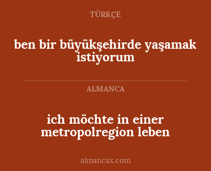 ben bir büyükşehirde yaşamak istiyorum - ich möchte in einer metropolregion leben