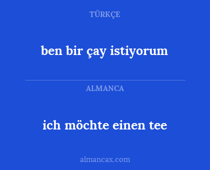 ich möchte einen tee - ben bir çay istiyorum