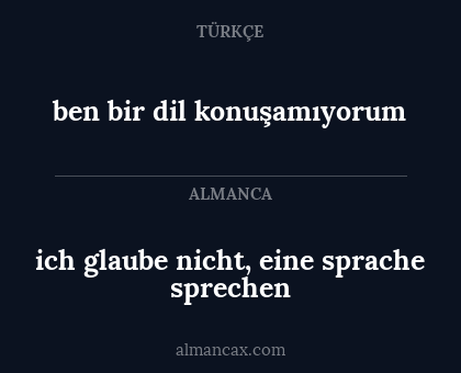 ich glaube nicht, eine sprache sprechen - ben bir dil konuşamıyorum