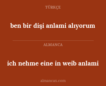 ich nehme eine in weib anlami - ben bir dişi anlami alıyorum
