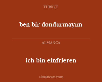 ich bin einfrieren - ben bir dondurmayım