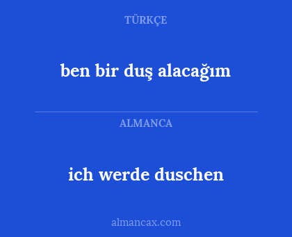 ich werde duschen - ben bir duş alacağım