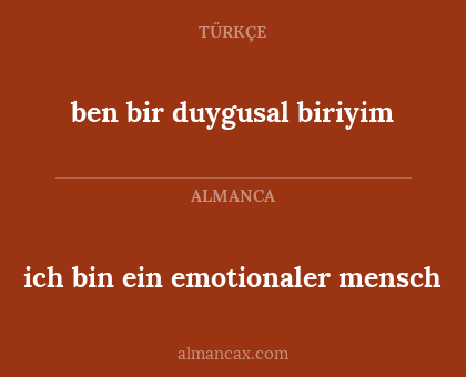 ben bir duygusal biriyim - ich bin ein emotionaler mensch