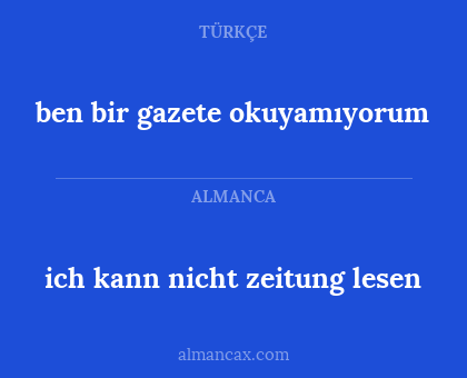 ben bir gazete okuyamıyorum - ich kann nicht zeitung lesen