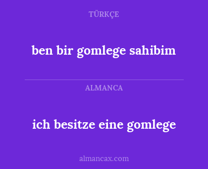 ich besitze eine gomlege - ben bir gomlege sahibim