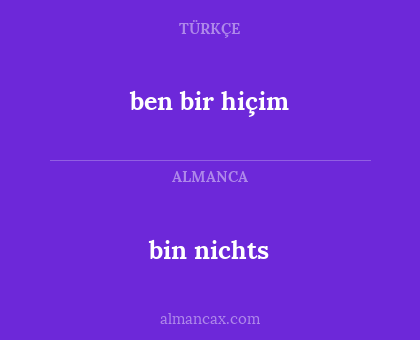 ben bir hiçim - bin nichts