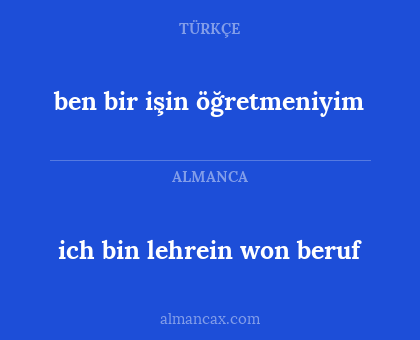 ben bir işin öğretmeniyim - ich bin lehrein won beruf