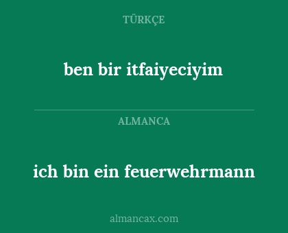 ben bir itfaiyeciyim - ich bin ein feuerwehrmann