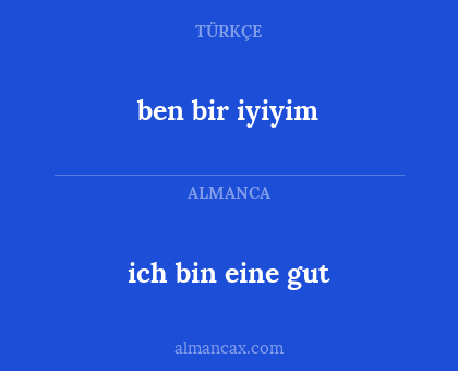 ben bir iyiyim - ich bin eine gut