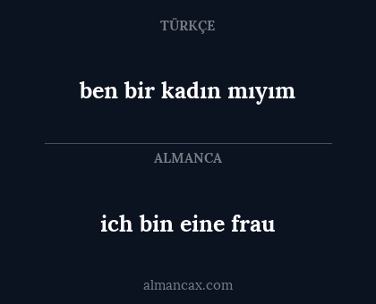 ich bin eine frau - ben bir kadın mıyım