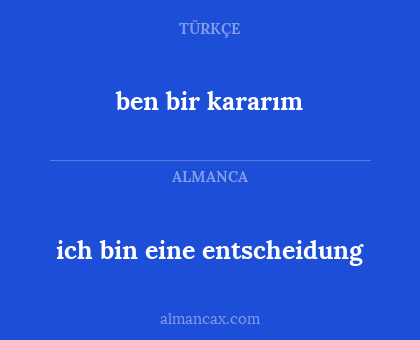 ben bir kararım - ich bin eine entscheidung