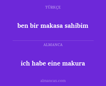 ben bir makasa sahibim - ich habe eine makura