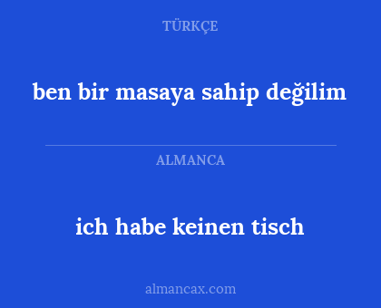 ich habe keinen tisch - ben bir masaya sahip değilim