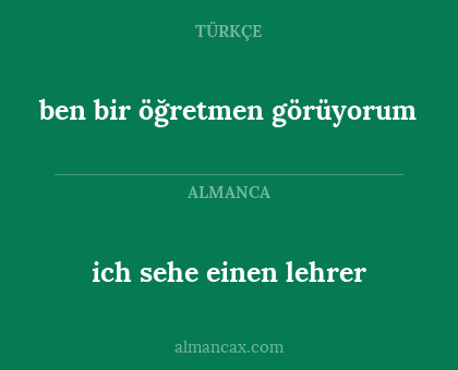 ich sehe einen lehrer - ben bir öğretmen görüyorum
