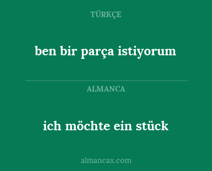 ben bir parça istiyorum - ich möchte ein stück