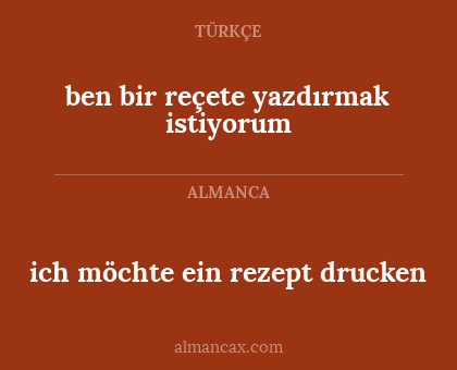ben bir reçete yazdırmak istiyorum - ich möchte ein rezept drucken
