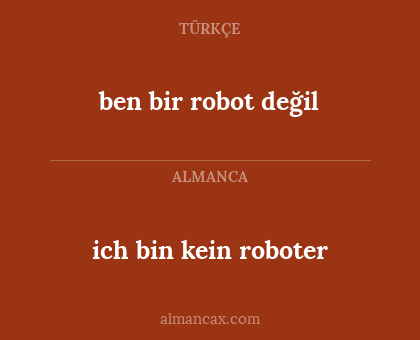 ich bin kein roboter - ben bir robot değil