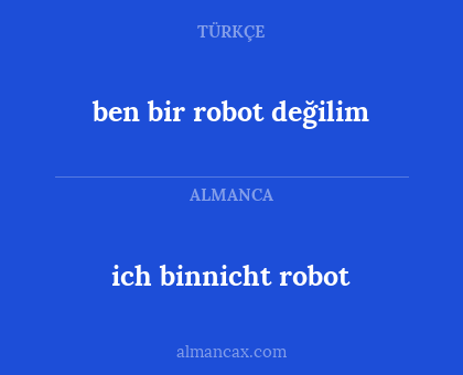 ben bir robot değilim - ich binnicht robot