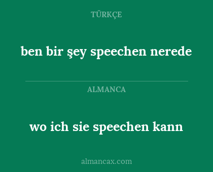 ben bir şey speechen nerede - wo ich sie speechen kann