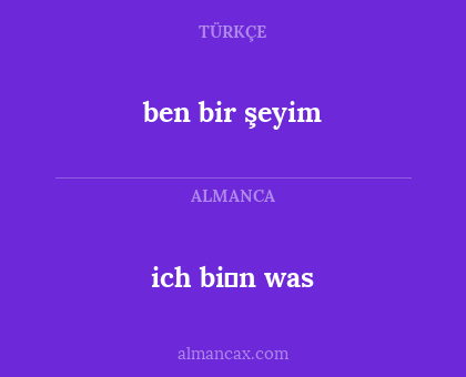 ben bir şeyim - ich bi̇n was