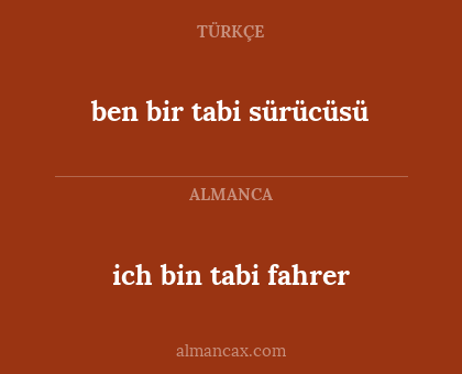 ich bin tabi fahrer - ben bir tabi sürücüsü