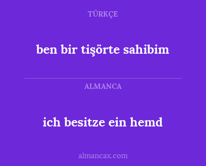 ich besitze ein hemd - ben bir tişörte sahibim