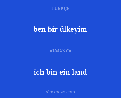ben bir ülkeyim - ich bin ein land