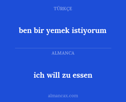 ich will zu essen - ben bir yemek istiyorum