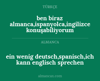 ben biraz almanca,ispanyolca,ingilizce konuşabiliyorum - ein wenig deutsch,spanisch,ich kann englisch sprechen