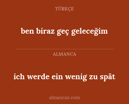 ich werde ein wenig zu spät - ben biraz geç geleceğim