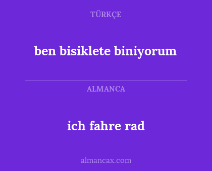 ben bisiklete biniyorum - ich fahre rad