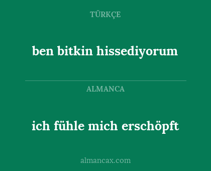 ich fühle mich erschöpft - ben bitkin hissediyorum