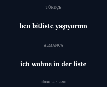 ben bitliste yaşıyorum - ich wohne in der liste