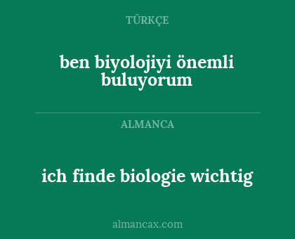ich finde biologie wichtig - ben biyolojiyi önemli buluyorum
