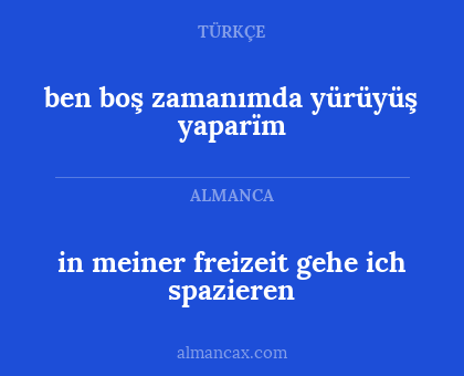 ben boş zamanımda yürüyüş yaparïm - in meiner freizeit gehe ich spazieren