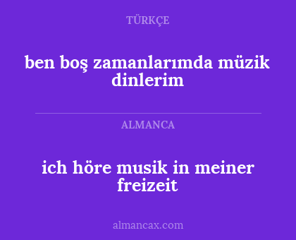 ich höre musik in meiner freizeit - ben boş zamanlarımda müzik dinlerim