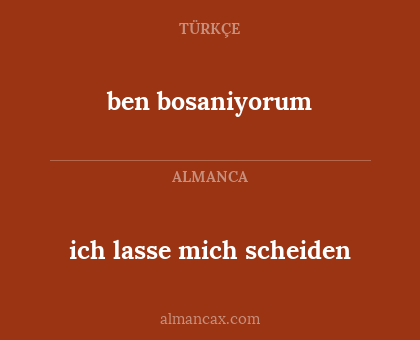 ben bosaniyorum - ich lasse mich scheiden
