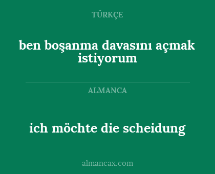 ich möchte die scheidung - ben boşanma davasını açmak istiyorum
