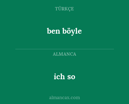 ben böyle - ich so