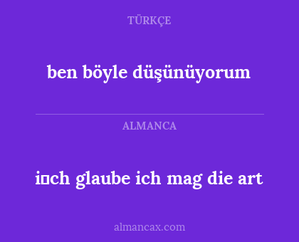 ben böyle düşünüyorum - i̇ch glaube ich mag die art