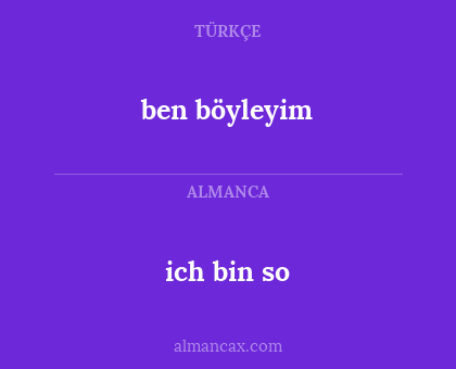 ich bin so - ben böyleyim
