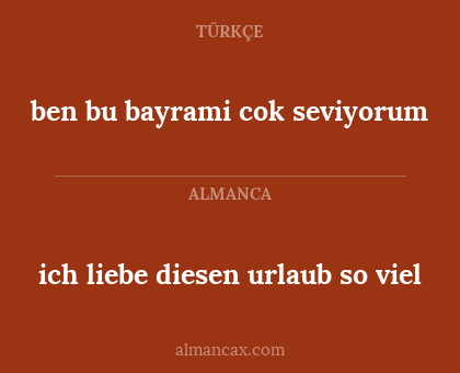 ben bu bayrami cok seviyorum - ich liebe diesen urlaub so viel