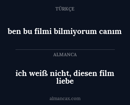 ben bu filmi bilmiyorum canım - ich weiß nicht, diesen film liebe