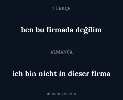 ben bu firmada değilim - ich bin nicht in dieser firma