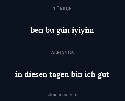 ben bu gün iyiyim - in diesen tagen bin ich gut