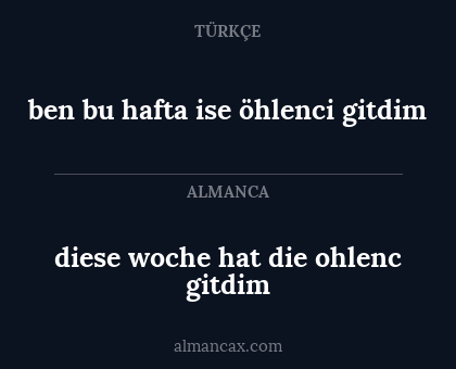 diese woche hat die ohlenc gitdim - ben bu hafta ise öhlenci gitdim