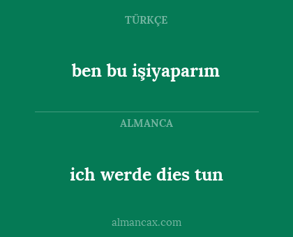 ich werde dies tun - ben bu işiyaparım
