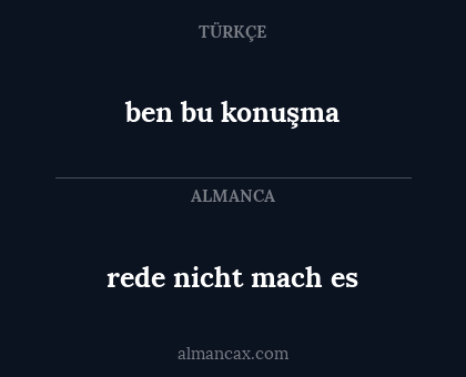 rede nicht mach es - ben bu konuşma